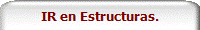 IR en Estructuras.